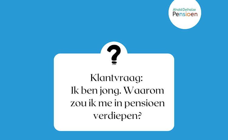 klantvraag-ik-ben-jong-waarom-zou-ik-me-in-pensioen-verdiepen